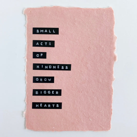 'small acts of kindness' handmade paper print
