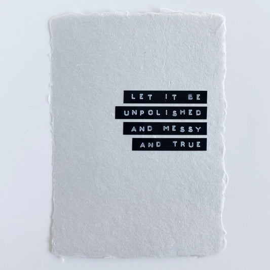 'let it be unpolished' handmade paper print