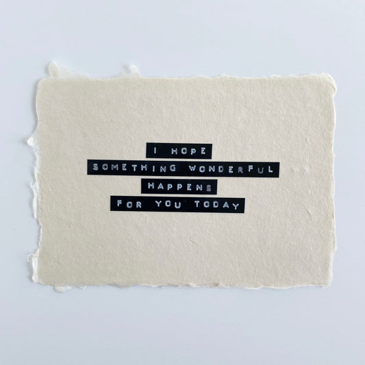 'I hope something wonderful' handmade paper print