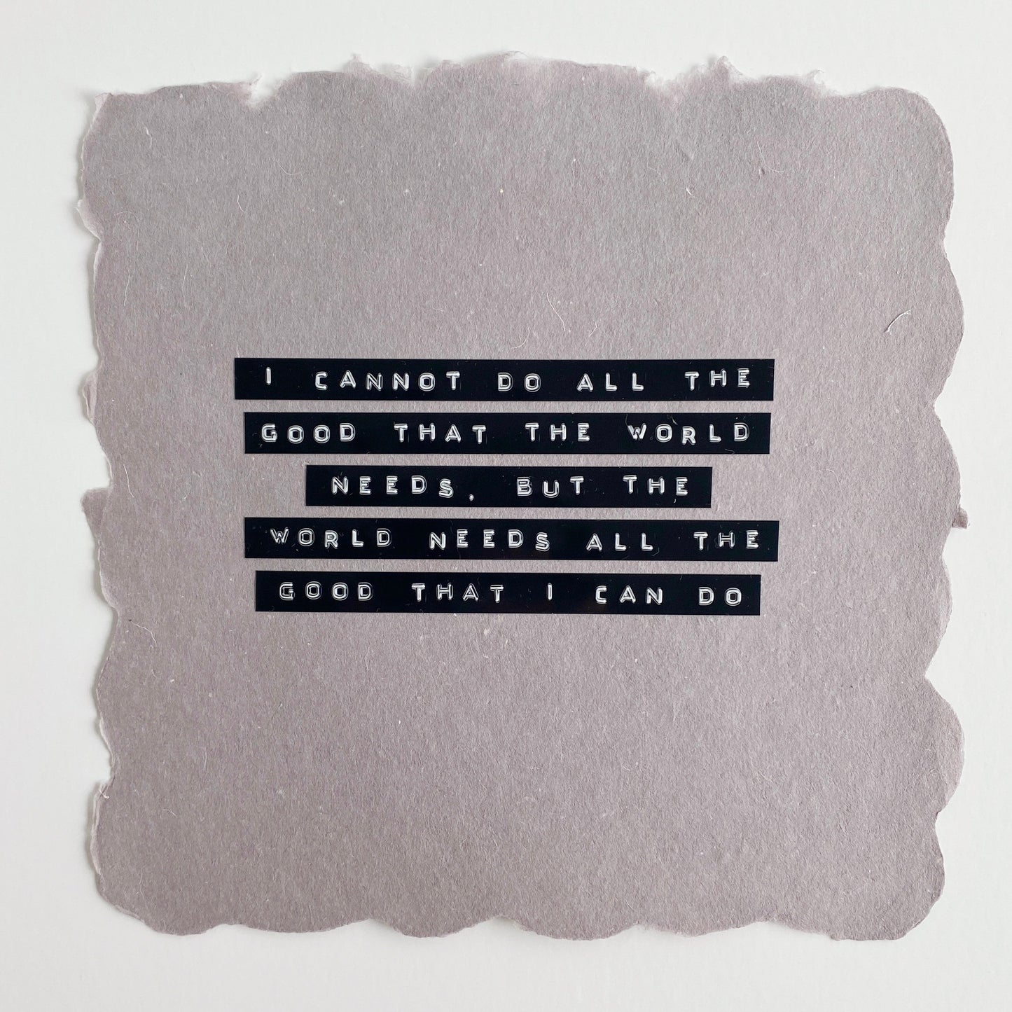 'I cannot do all the good' handmade paper print
