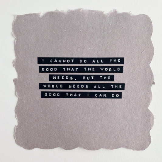 'I cannot do all the good' handmade paper print