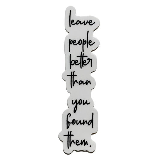 leave people better than you found them sticker