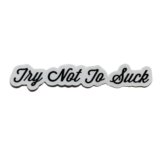 try not to suck sticker