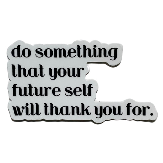 do something you're future self sticker