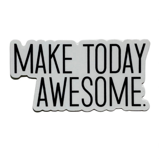make today awesome sticker