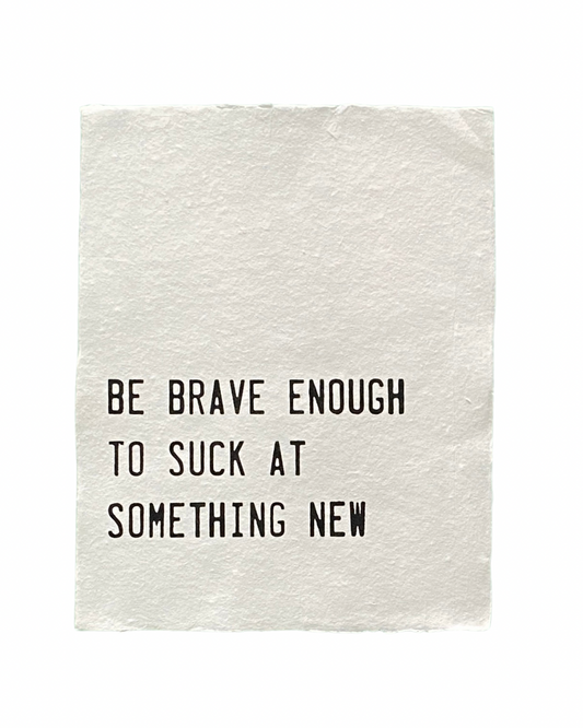 'be brave' handmade paper print